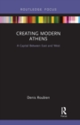 Creating Modern Athens : A Capital Between East and West - Book