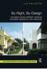 By-Right, By-Design : Housing Development versus Housing Design in Los Angeles - Book