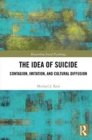 The Idea of Suicide : Contagion, Imitation, and Cultural Diffusion - Book