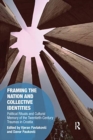 Framing the Nation and Collective Identities : Political Rituals and Cultural Memory of the Twentieth-Century Traumas in Croatia - Book