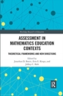 Assessment in Mathematics Education Contexts : Theoretical Frameworks and New Directions - Book