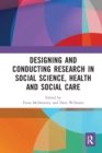 Designing and Conducting Research in Social Science, Health and Social Care - Book