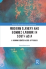 Modern Slavery and Bonded Labour in South Asia : A Human Rights-Based Approach - Book