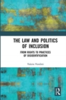 The Law and Politics of Inclusion : From Rights to Practices of Disidentification - Book