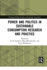 Power and Politics in Sustainable Consumption Research and Practice - Book