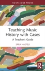 Teaching Music History with Cases : A Teacher's Guide - Book