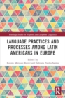 Language Practices and Processes among Latin Americans in Europe - Book