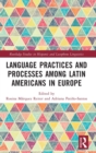Language Practices and Processes among Latin Americans in Europe - Book