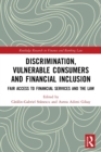 Discrimination, Vulnerable Consumers and Financial Inclusion : Fair Access to Financial Services and the Law - Book