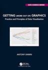 Getting (more out of) Graphics : Practice and Principles of Data Visualisation - Book