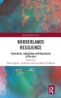 Borderlands Resilience : Transitions, Adaptation and Resistance at Borders - Book