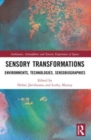 Sensory Transformations : Environments, Technologies, Sensobiographies - Book