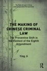 The Making of Chinese Criminal Law : The Preventive Shift in the Context of the Eighth Amendment - Book