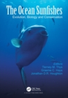 The Ocean Sunfishes : Evolution, Biology and Conservation - Book