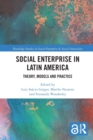 Social Enterprise in Latin America : Theory, Models and Practice - Book