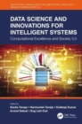 Data Science and Innovations for Intelligent Systems : Computational Excellence and Society 5.0 - Book