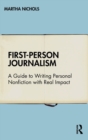 First-Person Journalism : A Guide to Writing Personal Nonfiction with Real Impact - Book