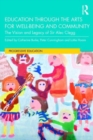 Education through the Arts for Well-Being and Community : The Vision and Legacy of Sir Alec Clegg - Book