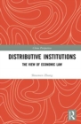 Distributive Institutions : The View of Economic Law - Book