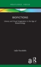Biofictions : Literary and Visual Imagination in the Age of Biotechnology - Book