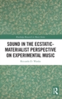 Sound in the Ecstatic-Materialist Perspective on Experimental Music - Book