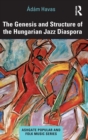 The Genesis and Structure of the Hungarian Jazz Diaspora - Book