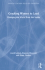 Coaching Women to Lead : Changing the World from the Inside - Book