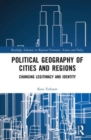 Political Geography of Cities and Regions : Changing Legitimacy and Identity - Book
