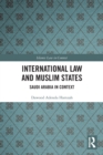 International Law and Muslim States : Saudi Arabia in Context - Book