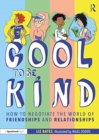 Cool to be Kind : How to Negotiate the World of Friendships and Relationships - Book