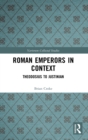 Roman Emperors in Context : Theodosius to Justinian - Book