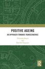 Positive Ageing : An Approach Towards Transcendence - Book