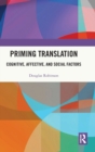 Priming Translation : Cognitive, Affective, and Social Factors - Book