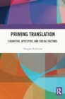 Priming Translation : Cognitive, Affective, and Social Factors - Book