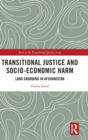Transitional Justice and Socio-Economic Harm : Land Grabbing in Afghanistan - Book