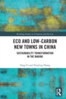 Eco and Low-Carbon New Towns in China : Sustainability Transformation in the Making - Book