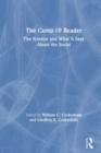 The Covid-19 Reader : The Science and What It Says About the Social - Book