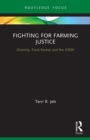 Fighting for Farming Justice : Diversity, Food Access and the USDA - Book