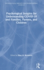 Psychological Insights for Understanding COVID-19 and Families, Parents, and Children - Book