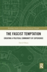 The Fascist Temptation : Creating a Political Community of Experience - Book