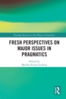Fresh Perspectives on Major Issues in Pragmatics - Book