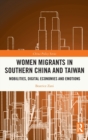 Women Migrants in Southern China and Taiwan : Mobilities, Digital Economies and Emotions - Book