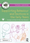 Supporting Behaviour and Emotions in the Early Years : Strategies and Ideas for Early Years Educators - Book