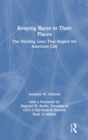 Keeping Races in Their Places : The Dividing Lines That Shaped the American City - Book