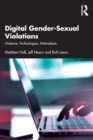 Digital Gender-Sexual Violations : Violence, Technologies, Motivations - Book