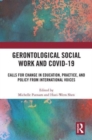 Gerontological Social Work and COVID-19 : Calls for Change in Education, Practice, and Policy from International Voices - Book