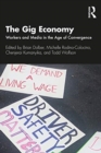 The Gig Economy : Workers and Media in the Age of Convergence - Book