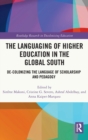 The Languaging of Higher Education in the Global South : De-Colonizing the Language of Scholarship and Pedagogy - Book