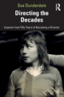 Directing the Decades : Lessons from Fifty Years of Becoming a Director - Book