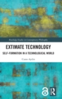 Extimate Technology : Self-Formation in a Technological World - Book